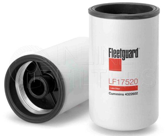 Fleetguard LF17520. FILTER-Lube(Brand Specific) Product – Brand Specific Fleetguard – Undefined Product Lube filter product Main Cross Reference Cummins 4322602 Details Main Cross Reference is Cummins 4322602. Flow Direction Outside In. Fleetguard Part Type LF. QSK19 Engines